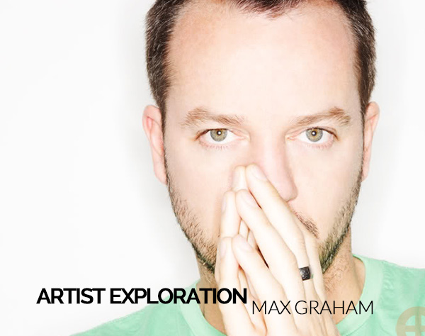 Max Graham Artist Exploration