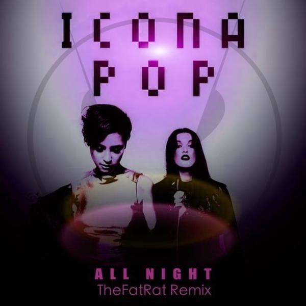 Icona Pop All Night TheFatRat