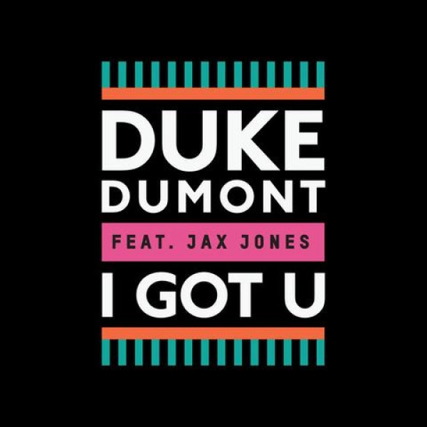 Duke Dumont feat. Jax Jones "I Got U"