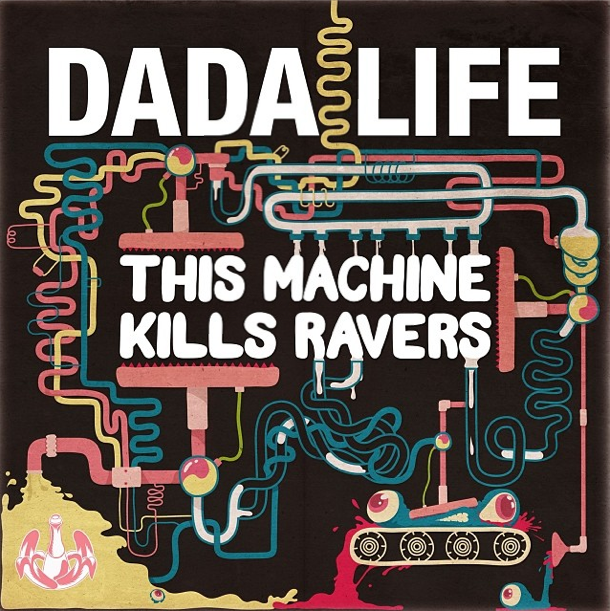 This Machine Kills Ravers Dada Life Album Art