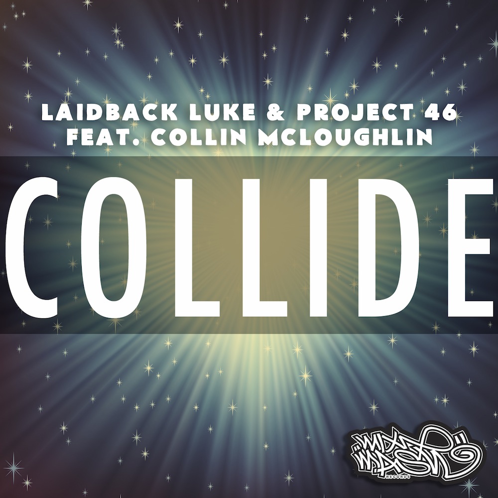 Laidback Luke & Project 46 - Collide ft. Collin Mcloughlin