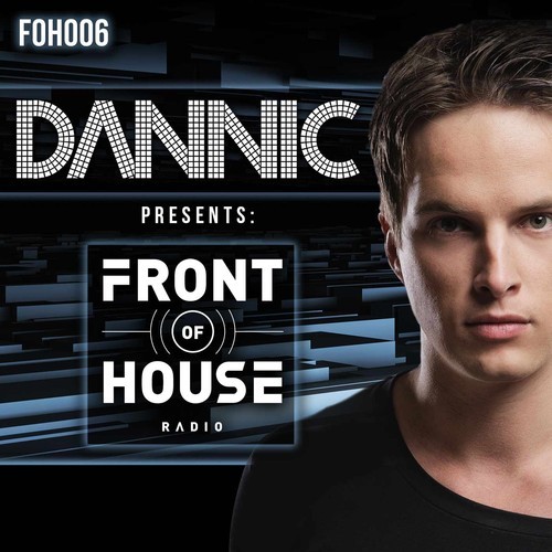 Dannic - Front Of House Radio - Episode 006 - Dance Music Northwest