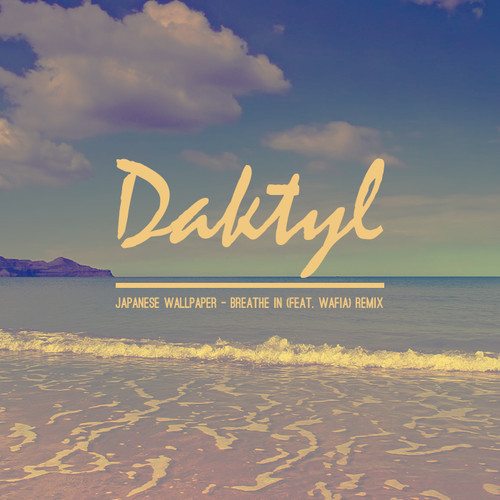 Breathe In- Daktyl remix