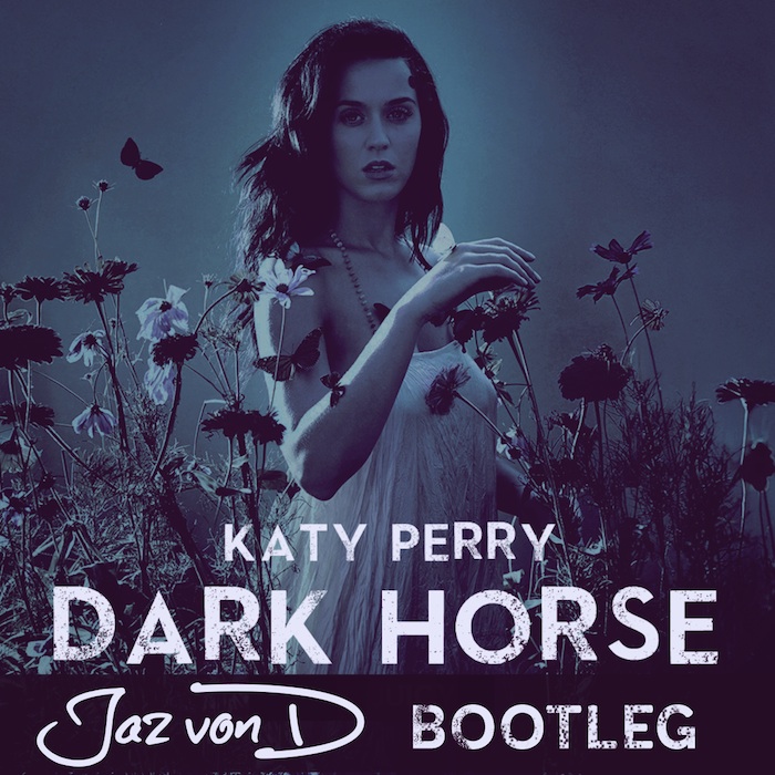 Katy Perry - Dark Horse - Jaz Von D Bootleg