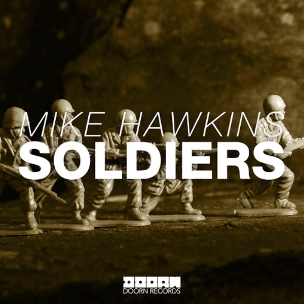 Mike Hawkins releases his latest single, 'Soldiers', via Doorn Records.