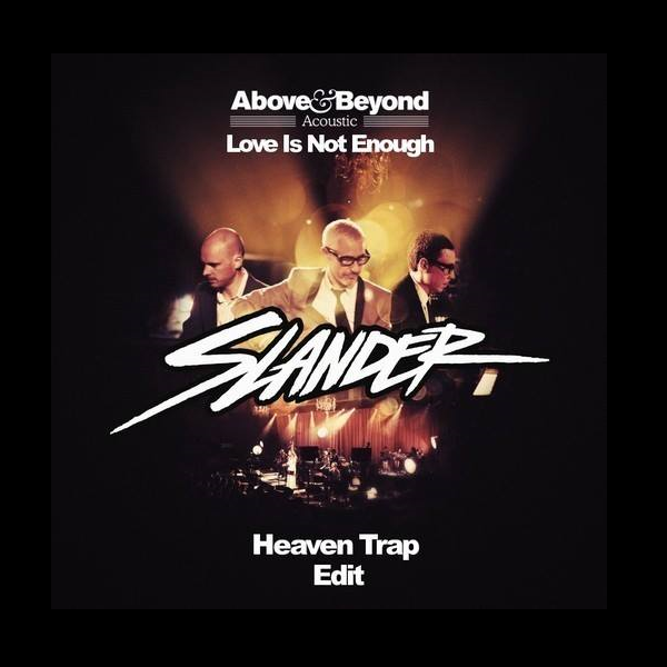 above & beyond love is not enough slander remix