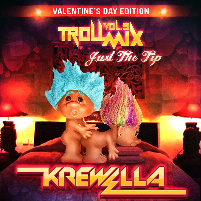 Krewella Celebrates Valentine's Day With Troll Mix Vol. 9: Just the Tip