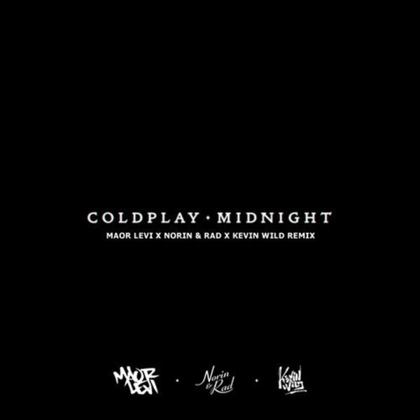 Coldplay Midnight Kevin Wild Norin & Rad MAOR LEVI Remix