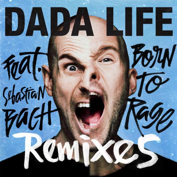 Dada Life - Born To Rage (Remixes)