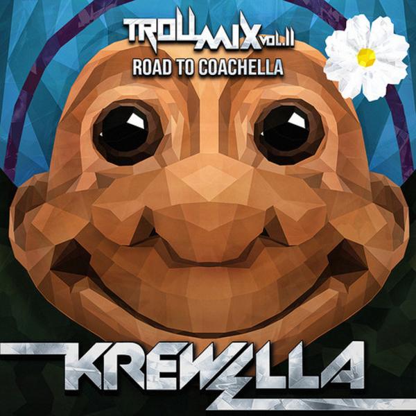 Krewella Troll Mix Vol 11. Road To Coachella