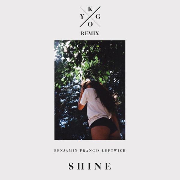 Benjamin Francis Leftwich - Shine (Kygo Remix)