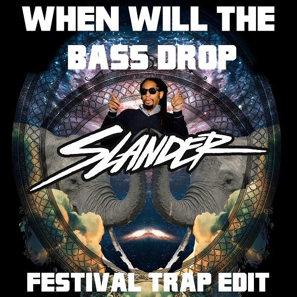 When Will The Bass Drop Trap Edit Slander