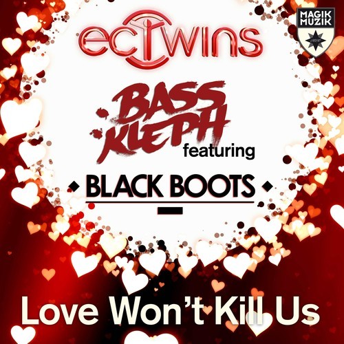 EC Twins and Bass Kleph Ft. Black Boots Love Won't Kill Us