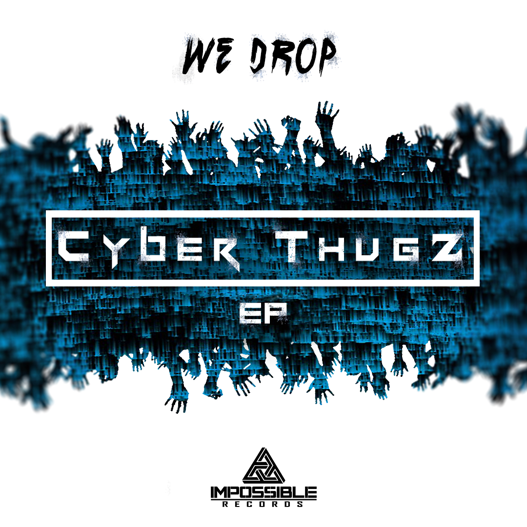 We Drop - Cyber Thugz, Impossible Records