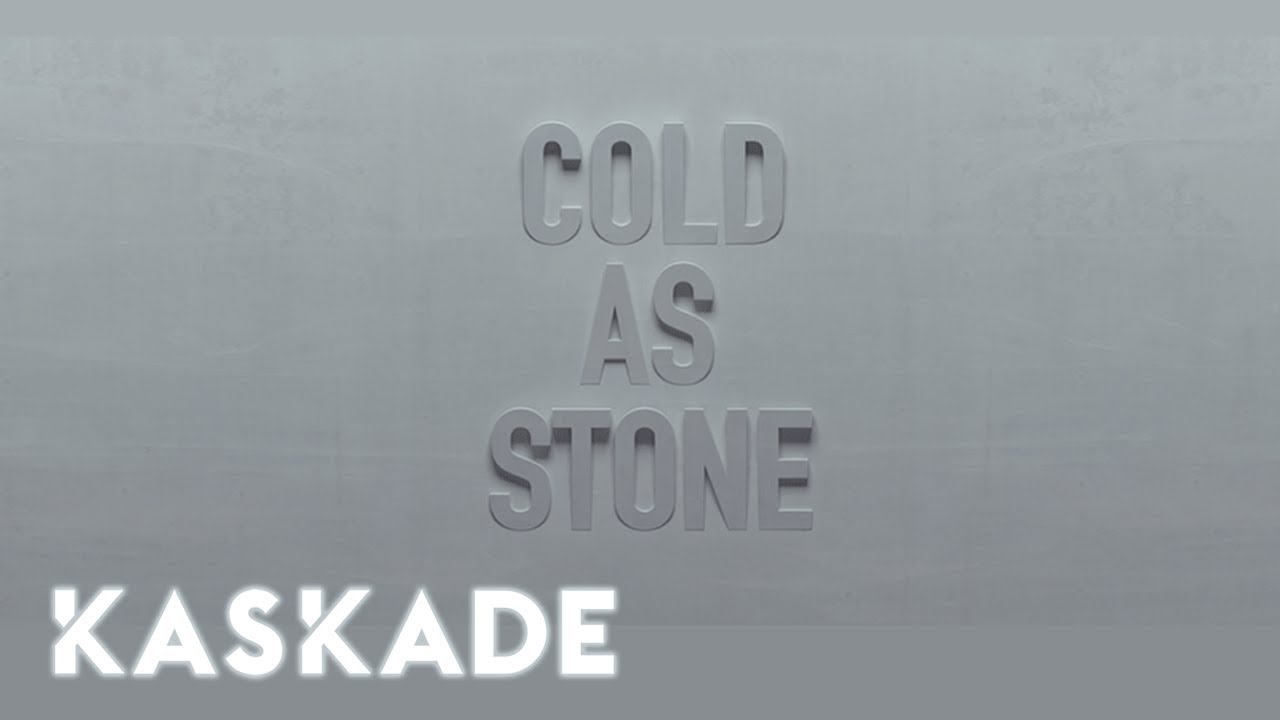 kaskade cold as stone