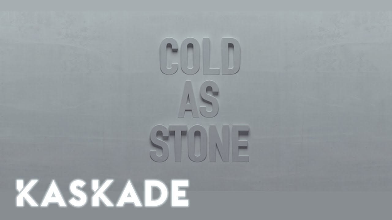 kaskade cold as stone