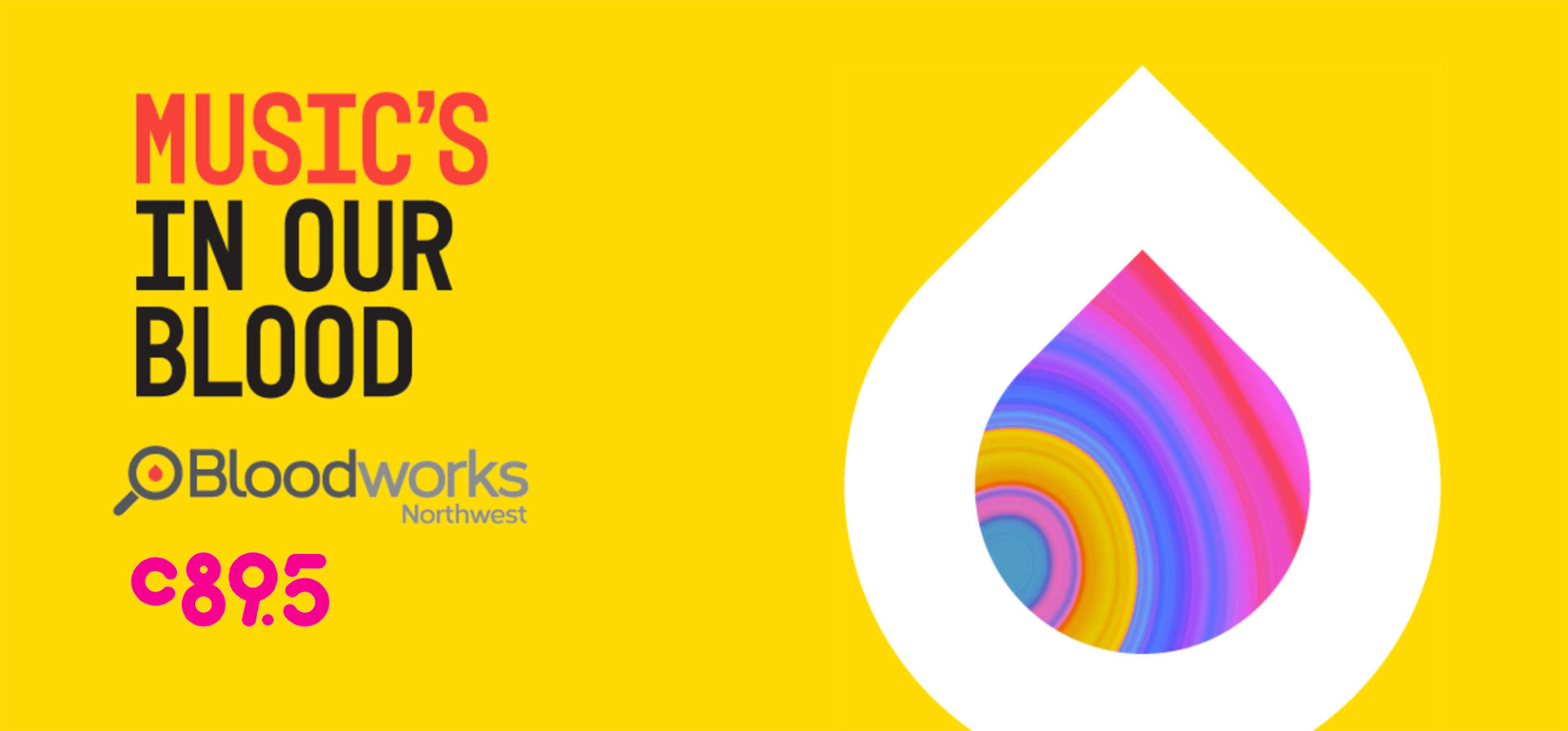 A yellow background with a rainbow teardrop and the words "Music's In Our Blood" with the Bloodworks NW and c895 logos
