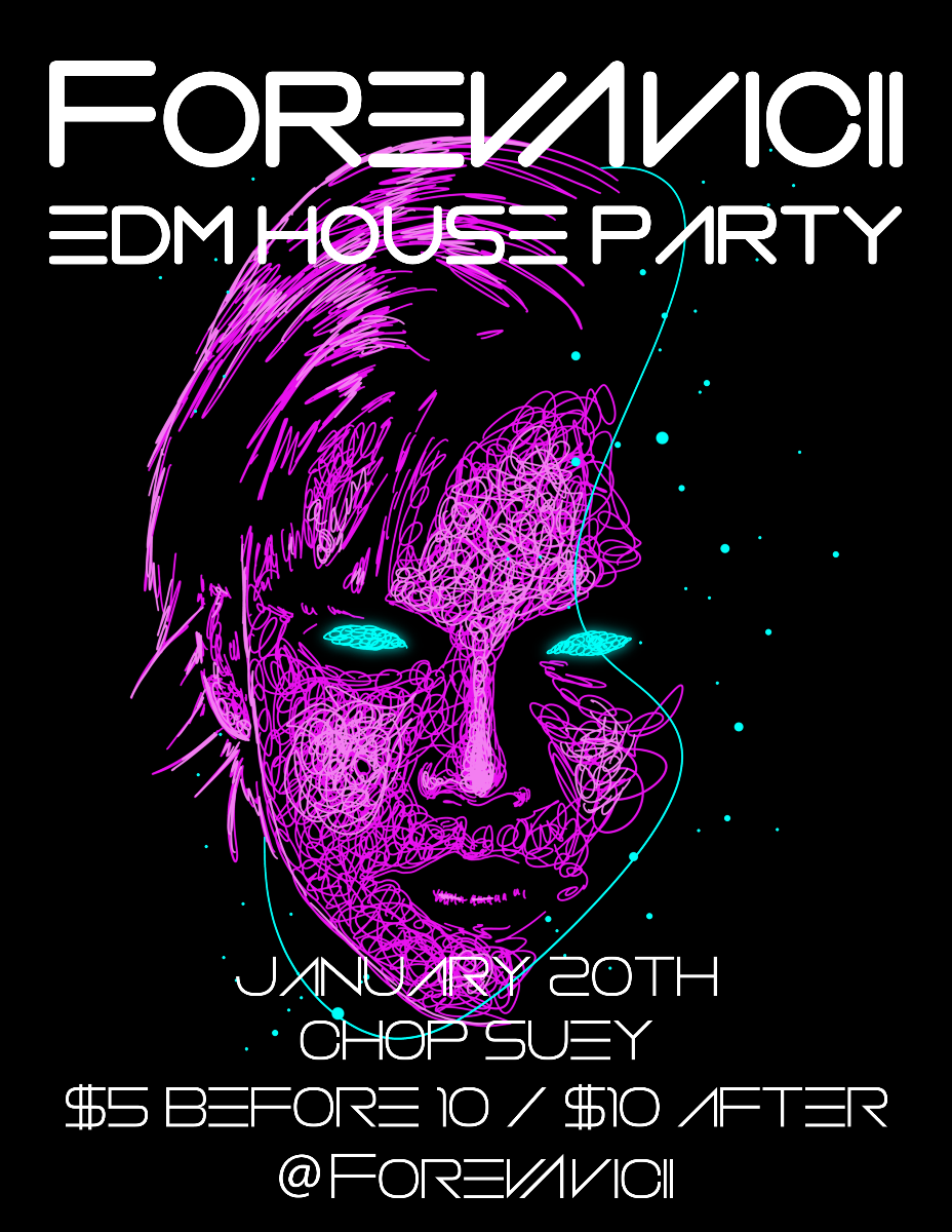 Flyer for Forevavicii EDM House Party at Chop Suey in Seattle, WA.